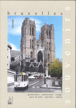 Bruxelles. Souvenirs de nos rues et de nos tramways 1